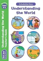 Get Set Understanding the World Teacher's Guide (Príručka pre učiteľa): Early Years Foundation Stage, vek 4-5 rokov - Get Set Understanding the World Teacher's Guide: Early Years Foundation Stage, Ages 4-5