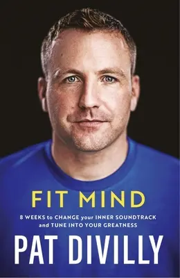 Fit Mind - 8 týždňov na zmenu vnútorného soundtracku a naladenie sa na svoju veľkosť - Fit Mind - 8 weeks to change your inner soundtrack and tune into your greatness