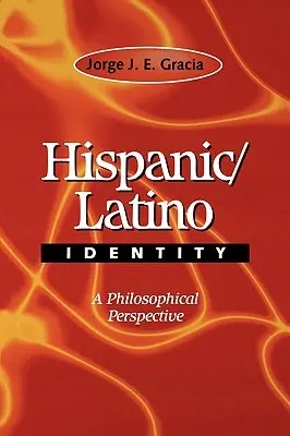 Hispánska/latinskoamerická identita: Filozofická perspektíva - Hispanic / Latino Identity: A Philosophical Perspective