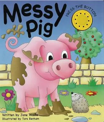Neporiadne prasiatko: (hlučná kniha) - Messy Pig: (a Noisy Book)