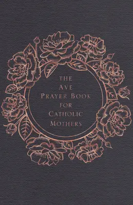 Modlitebník Ave pre katolícke matky - The Ave Prayer Book for Catholic Mothers