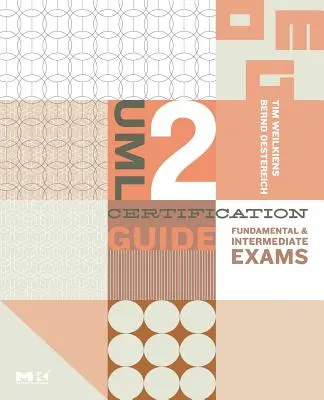 Certifikačná príručka UML 2: Základné a stredne pokročilé skúšky - UML 2 Certification Guide: Fundamental and Intermediate Exams