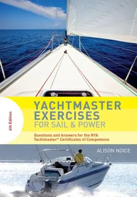 Jachtárske cvičenia pre plachetnice a motorové lode: Otázky a odpovede k osvedčeniam o spôsobilosti Rya Yachtmaster(r) - Yachtmaster Exercises for Sail and Power: Questions and Answers for the Rya Yachtmaster(r) Certificates of Competence