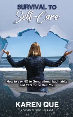 Prežitím k sebazáchrane - Ako povedať NIE generačným zlozvykom a ÁNO skutočnému sebe - Survival to Self-Care - How to say NO to generational bad habits and YES to the real you