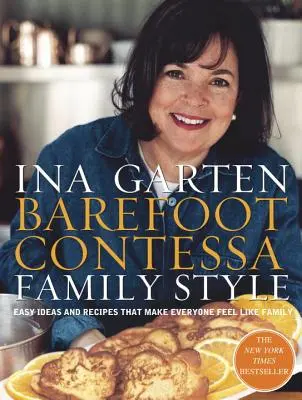Barefoot Contessa Family Style: Knižka Contessa Contessa: Jednoduché nápady a recepty, vďaka ktorým sa všetci budú cítiť ako rodina: Kuchárska kniha - Barefoot Contessa Family Style: Easy Ideas and Recipes That Make Everyone Feel Like Family: A Cookbook
