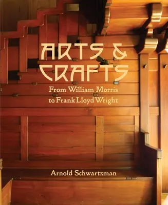 Umenie a remeslá: Od Williama Morrisa po Franka Lloyda Wrighta - Arts & Crafts: From William Morris to Frank Lloyd Wright