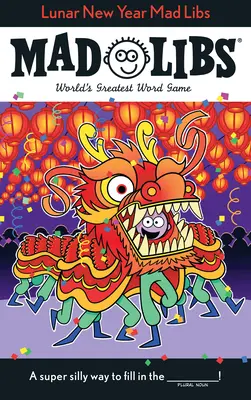 Lunárne novoročné bláznovstvá: Najväčšia slovná hra na svete - Lunar New Year Mad Libs: World's Greatest Word Game