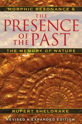 Prítomnosť minulosti: Morfická rezonancia a pamäť prírody - The Presence of the Past: Morphic Resonance and the Memory of Nature