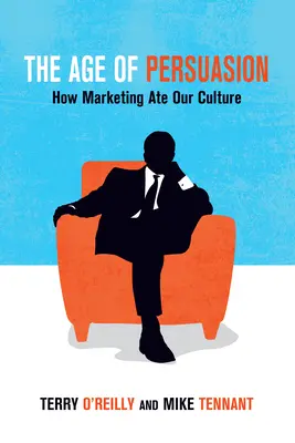 Vek presviedčania: Ako marketing zožral našu kultúru - The Age of Persuasion: How Marketing Ate Our Culture