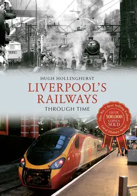 Liverpoolske železnice v čase - Liverpool's Railways Through Time