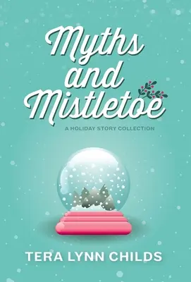 Mýty a imelo: Sviatočná zbierka poviedok - Myths and Mistletoe: A Holiday Story Collection