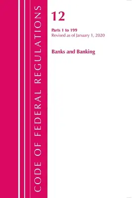 Zákonník federálnych predpisov, Hlava 12 Banky a bankovníctvo 1-199, revidovaný k 1. januáru 2020 (Úrad federálneho registra (U S )) - Code of Federal Regulations, Title 12 Banks and Banking 1-199, Revised as of January 1, 2020 (Office of the Federal Register (U S ))