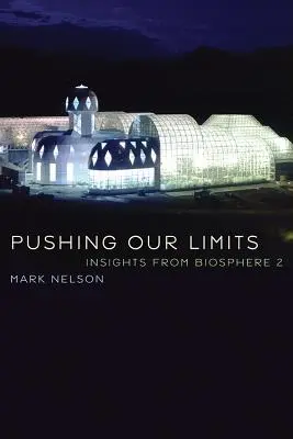 Posúvanie našich limitov: Poznatky z Biosféry 2 - Pushing Our Limits: Insights from Biosphere 2