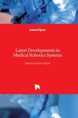Najnovší vývoj v oblasti zdravotníckych robotických systémov - Latest Developments in Medical Robotics Systems