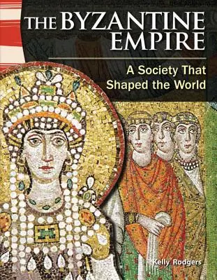 Byzantská ríša: Spoločnosť, ktorá formovala svet - The Byzantine Empire: A Society That Shaped the World