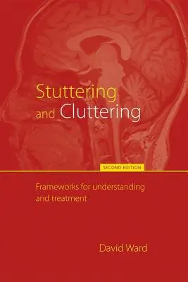 Koktavosť a zahltenosť (druhé vydanie): Rámce na pochopenie a liečbu - Stuttering and Cluttering (Second Edition): Frameworks for Understanding and Treatment