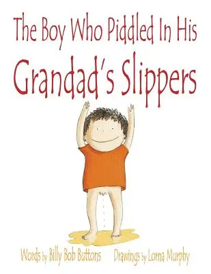 Chlapec, ktorý si čľapkal v dedkových papučiach - The Boy Who Piddled In His Grandad's Slippers