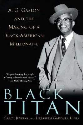 Čierny titán: A.G. Gaston a tvorba čierneho amerického milionára - Black Titan: A.G. Gaston and the Making of a Black American Millionaire