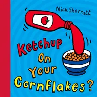 Kečup na kukuričných lupienkoch? - Ketchup on Your Cornflakes?