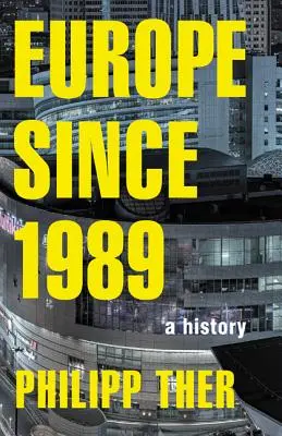 Európa od roku 1989: Dejiny: 1989: dejiny - Europe Since 1989: A History