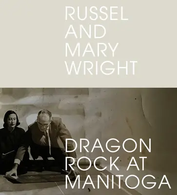 Russel a Mary Wrightovci: Dračia skala v Manitoge - Russel and Mary Wright: Dragon Rock at Manitoga