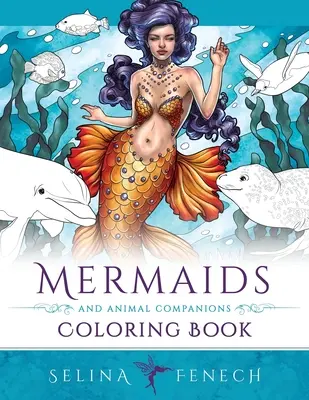 Morské panny a zvierací spoločníci Omaľovánky: Fantasy maľovanky pre dospelých - Mermaids and Animal Companions Coloring Book: Fantasy Coloring for Grown Ups
