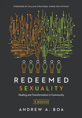 Vykúpená sexualita: 12 sedení na uzdravenie a premenu v spoločenstve - Redeemed Sexuality: 12 Sessions for Healing and Transformation in Community