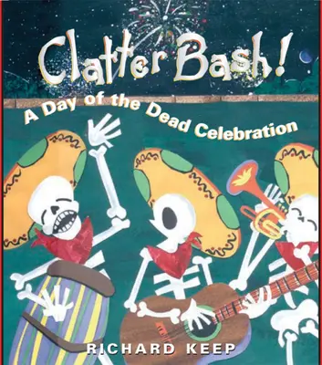 Clatter Bash! Oslava dňa mŕtvych - Clatter Bash!: A Day of the Dead Celebration