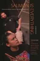 Losos je všetko: komunitné divadlo v povodí rieky Klamath - Salmon Is Everything: Community-Based Theatre in the Klamath Watershed