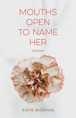 Ústa otvorené na jej pomenovanie: Básne - Mouths Open to Name Her: Poems