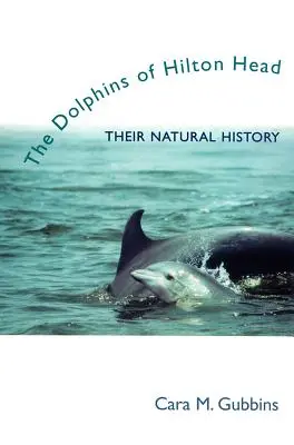 Delfíny z Hilton Head: ich prírodná história - Dolphins of Hilton Head: Their Natural History