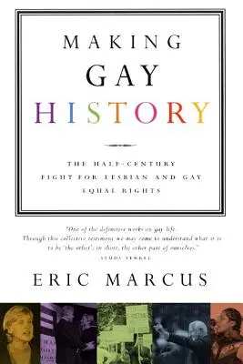 Vytváranie homosexuálnej histórie: Polstoročný boj za rovnaké práva lesieb a homosexuálov - Making Gay History: The Half-Century Fight for Lesbian and Gay Equal Rights