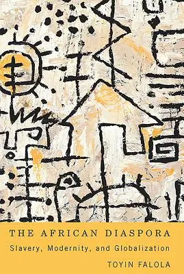 Africká diaspóra: otroctvo, modernita a globalizácia - The African Diaspora: Slavery, Modernity, and Globalization