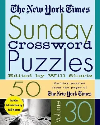 The New York Times Sunday Crossword Puzzles Volume 30: 50 nedeľných hádaniek zo stránok New York Times - The New York Times Sunday Crossword Puzzles Volume 30: 50 Sunday Puzzles from the Pages of the New York Times