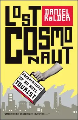 Stratený kozmonaut: Postrehy antituristu - Lost Cosmonaut: Observations of an Anti-Tourist