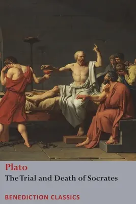 Sokratov súd a smrť: Euthyphro, Sokratova apológia, Kritón a Fdo - The Trial and Death of Socrates: Euthyphro, The Apology of Socrates, Crito, and Phdo