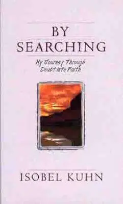 Hľadaním: Moja cesta cez pochybnosti k viere - By Searching: My Journey Through Doubt Into Faith