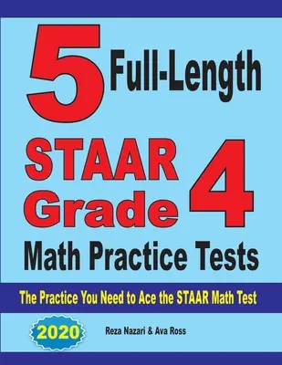5 plnohodnotných cvičných testov STAAR z matematiky pre 4. ročník: Cvičenia, ktoré potrebujete na úspešné zvládnutie testu STAAR z matematiky - 5 Full-Length STAAR Grade 4 Math Practice Tests: The Practice You Need to Ace the STAAR Math Test