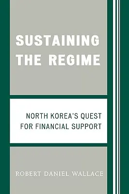 Udržiavanie režimu: Severná Kórea hľadá finančnú podporu - Sustaining the Regime: North Korea's Quest for Financial Support