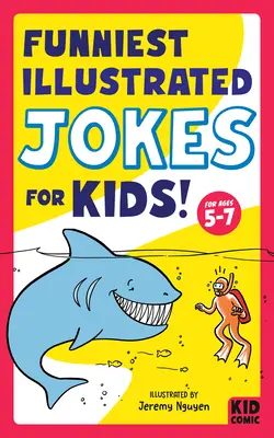 Najvtipnejšie ilustrované vtipy pre deti! Pre deti od 5 do 7 rokov - Funniest Illustrated Jokes for Kids!: For Ages 5-7