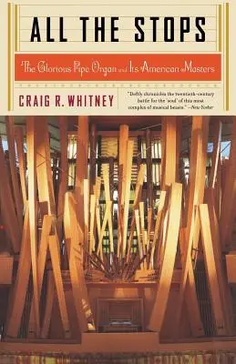 Všetky zastávky: Vydanie knihy: The Glorious Pipe Organ and Its American Masters (Slávny píšťalový organ a jeho americkí majstri) - All the Stops: The Glorious Pipe Organ and Its American Masters