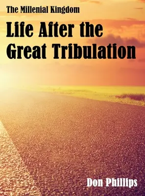 Tisícročné kráľovstvo: Miléniové kráľovstvo: život po veľkom súžení - The Millenial Kingdom: Life After the Great Tribulation