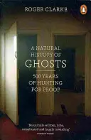 Prírodopis duchov - 500 rokov hľadania dôkazov - Natural History of Ghosts - 500 Years of Hunting for Proof