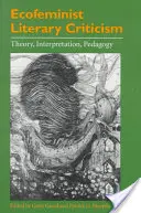 Ekofeministická literárna kritika: Eminemistická kritika: teória, interpretácia, pedagogika - Ecofeminist Literary Criticism: Theory, Interpretation, Pedagogy