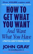 Ako získať to, čo chcete, a chcieť to, čo máte - How To Get What You Want And Want What You Have
