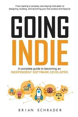 Going Indie: Kompletný sprievodca, ako sa stať nezávislým vývojárom softvéru - Going Indie: A complete guide to becoming an independent software developer