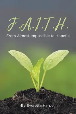 F.A.I.T.H.: Od takmer nemožného k nádejnému - F.A.I.T.H.: From Almost Impossible to Hopeful