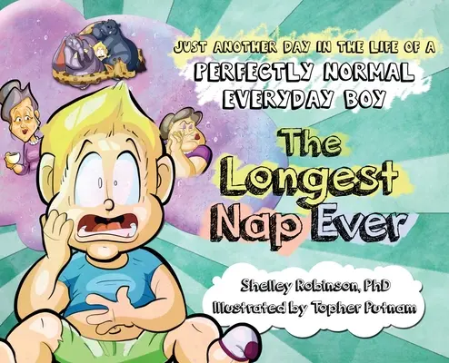 Najdlhší spánok všetkých čias: Ďalší deň v živote úplne normálneho chlapca - The Longest Nap Ever: Just Another Day in the Life of a Perfectly Normal Everyday Boy