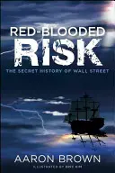 Červenokrvné riziko: Tajná história Wall Street - Red-Blooded Risk: The Secret History of Wall Street