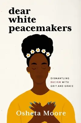 Drahí bieli mierotvorcovia: Odstránenie rasizmu s odvahou a milosťou - Dear White Peacemakers: Dismantling Racism with Grit and Grace